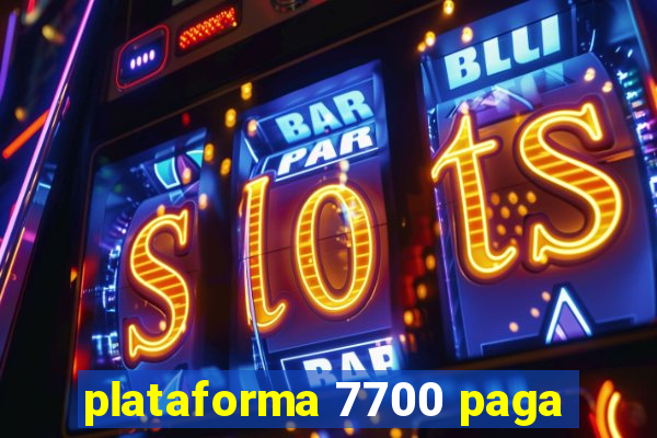 plataforma 7700 paga